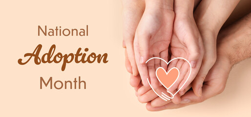 National Adoption Month poster. Family holding hands together and heart on beige background, top...