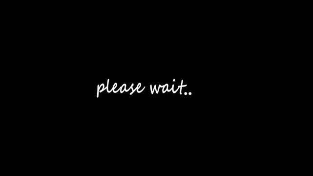 Please wait animation text on  black background. Please wait loading process, please wait animation Isolated , 4k video.