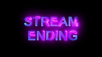 Neon stream ending sign glowing at night for a shop business