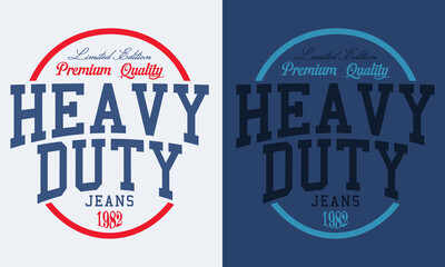 Heavy Duty Jeans Limited Edition Premium Quality 1982 varsity slogan print artwork for tee shirts and other uses.