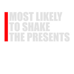 Most Likely to Shake Presents Funny Holiday Slogan Gift Curiosity Humor Christmas Anticipation