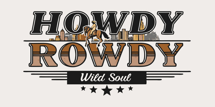 Howdy rowdy wild soul western cowboy horse riding city skyline graphic design