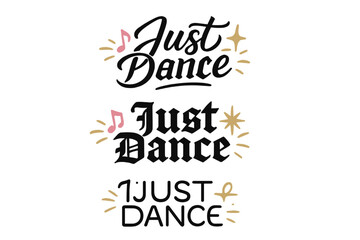 Calligraphy Dance Trio. Just Dance. Create a calligraphy lettering illustration of the phrase: Just Dance.