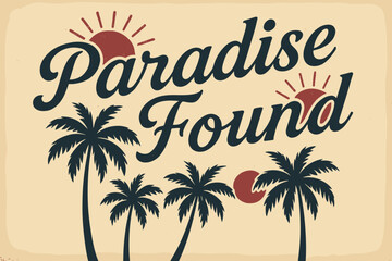 Fototapeta premium Retro Tropical Paradise. Paradise Found. vintage serif script with weathered print texture, aged paper tone,