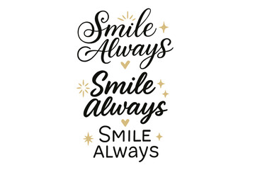 Smile Always Calligraphy. Smile Always. Create a calligraphy lettering illustration of the phrase: Smile