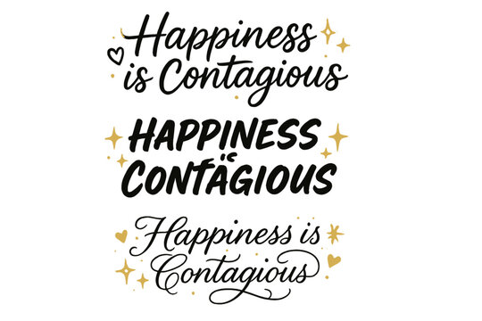 Happiness Calligraphy Styles. Happiness is Contagious. Create a calligraphy lettering illustration of the