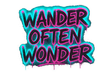 Neon Graffiti Adventure. Wander Often Wonder. neon graffiti lettering with glowing cyan and magenta edges,
