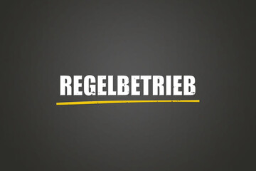 Regelbetrieb (Regular operation) - A blackboard with white text.