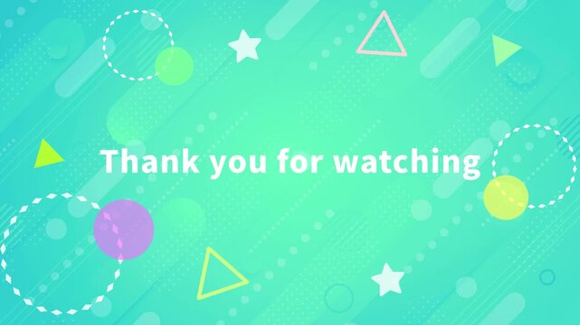 Thank you for watching   エンディング　終了画面　ライブ配信　ループ動画　文字　おしゃれ　ポップ　抽象的　キラキラ　Video ending animation text.End screen.Loop video.