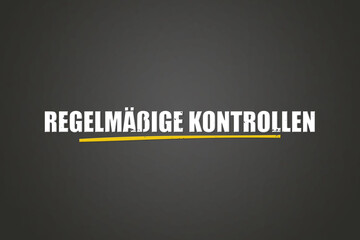 Fototapeta premium Regelmaessige Kontrollen (Regular checks) - A blackboard with white text.
