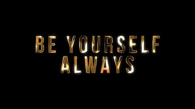 Be Yourself Always - Inspirational Quote on Black Background with Golden Letters.