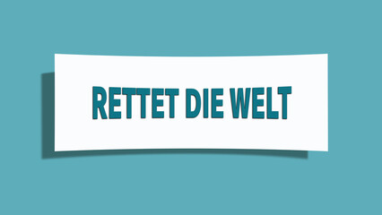 Rettet die Welt (Save the world) - A card isolated on light green background.