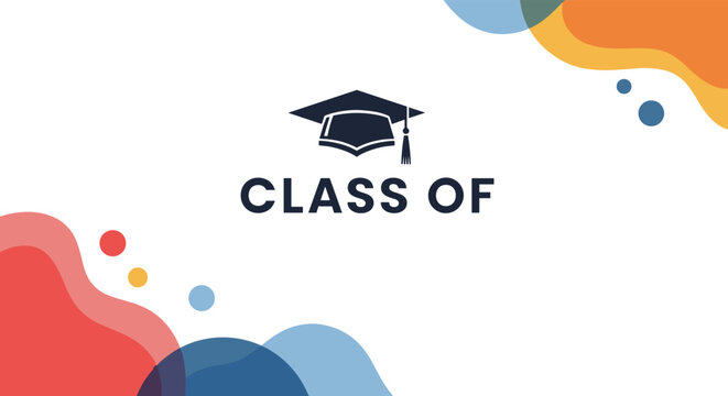 Modern and colorful graduation design featuring an academic cap icon, 'CLASS OF' text, and abstract organic shapes on a clean white background. - Powered by Adobe