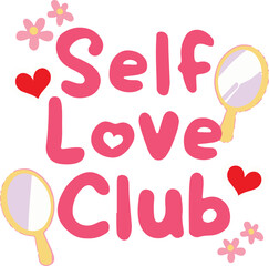 Self love club text with hearts and mirrors surrounded by flowers motivational message vector