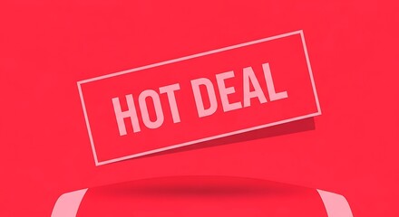 A bright red sign with white text that says "HOT DEAL" is displayed against a solid red background.