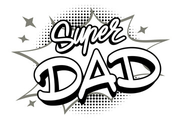 Super dad message in sound speech bubble in pop art style. Sound bubble speech word cartoon