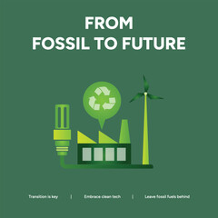 From fossil to future, transition is key, curb your carbon tech, launch green jobs, take action toward a better future
