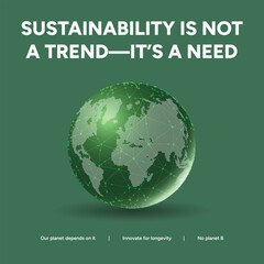 Digital globe with a focus on sustainability, highlighting the need for environmental responsibility and a shift away from unsustainable trends