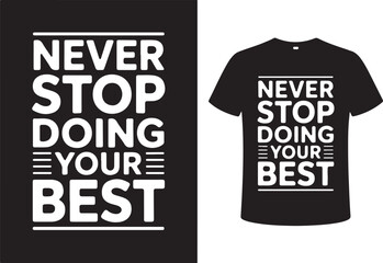 Motivational quote, inspirational quote, typography design, t shirt quote, positive vibes, uplifting message, motivation shirt, inspirational shirt, quote svg, graphic tee design, modern typography, 