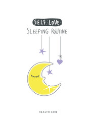 Vector illustration of moon and sleeping routine. Self love is go to bed on time.Good sleep is a method of renewal. Correct daily routine and regime, healthy lifestyle. 