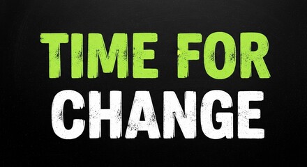 Time for change text on a dark background