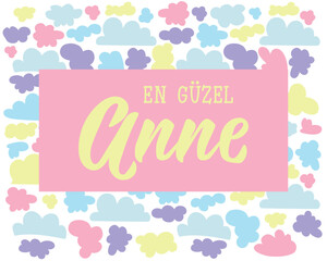 Happy Mother's Day card. Turkish text: The most beautiful mother. Greeting card with hand drawn lettering.