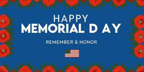 Happy memorial day remember and honor with red poppies and american flag