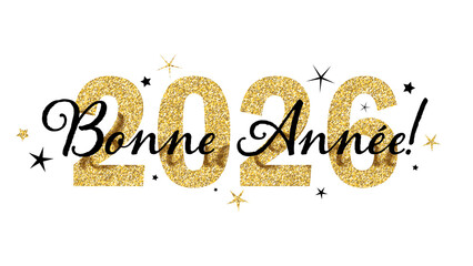 BONNE ANNEE 2026 (HAPPY NEW YEAR 2026 in French) black and gold typography banner on transparent background