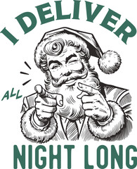 Funny adult Christmas humor with "I deliver all night long" sexual innuendo quote. Cool retro Santa Claus winking and pointing. Vintage hand-drawn sketch graphic.