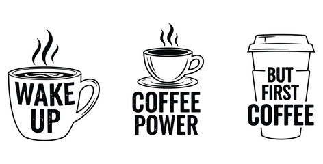 Three coffee themed designs featuring wake up coffee power and but first coffee slogans