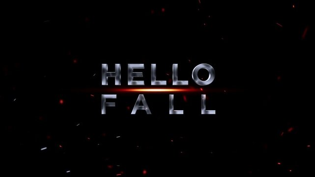 Hello fall metallic text with glowing embers and sparks on black background