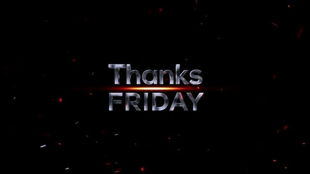 Thanks friday text with glowing effect and sparks on black background