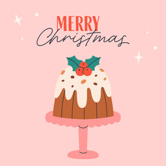 Cute greeting card with festive Christmas cake. Christmas fruit chocolate pudding. Winter holiday fruitcake. Flat vector illustration