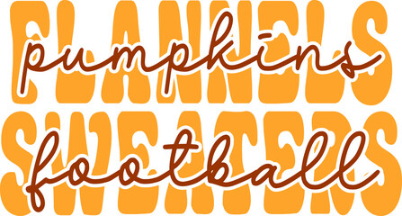 Pumpkins Flannels Football Sweaters Fall autumn typography clip art design on plain white transparent isolated background for card, shirt, hoodie, sweatshirt, apparel, tag, mug, icon, poster or badge