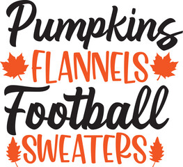 Pumpkins Flannels Football Sweaters Fall autumn typography clip art design on plain white transparent isolated background for card, shirt, hoodie, sweatshirt, apparel, tag, mug, icon, poster or badge