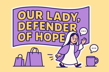 Obraz premium Hopeful Banner Parade. Our Lady, Defender of Hope banner, flat vector illustration, bold oversized text inside sticker outline, cartoon characters gently