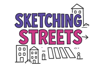 Obraz premium Playful Street Sketch. Sketching Streets ? Doodle / Sketch; playful hand-drawn letters with rough outlines and arrows; casual offset stacking;