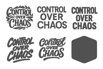 Fototapeta premium Harmonious Lettering Variations. Control Over Chaos. Set lettering. harmonious lettering variations of the same emblematic concept, each with different
