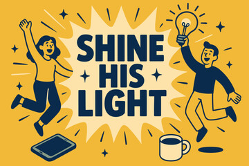 Fototapeta premium Shine His Light. Shine His Light banner, flat vector illustration, bold oversized text inside splash explosion banner, cartoon characters jumping and holding a