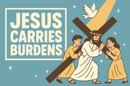 Carrying the Cross Together. Jesus Carries Burdens banner, flat vector illustration, bold oversized text inside rectangular frame, cartoon characters standing