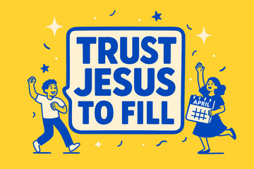 Trust Jesus Banner. Trust Jesus to Fill banner, flat vector illustration, bold oversized text inside sticker outline, cartoon characters dancing and holding a