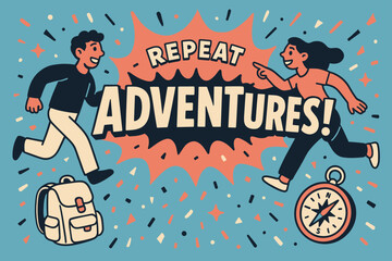 Obraz premium Adventurous Journey Splash. Repeat adventures banner, flat vector illustration, bold oversized text inside splash explosion, cartoon characters running and