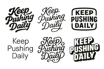 Fototapeta premium Creative Typography Variations. Keep pushing daily. Set lettering. harmonious lettering variations of the same emblematic concept, each with different artistic