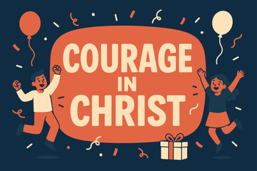 Courage in Christ Celebration. Courage in Christ banner, flat vector illustration, bold oversized text inside rounded blob, cartoon characters jumping and
