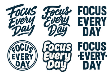 Creative Lettering Styles. Focus Every Day. Set lettering. harmonious lettering variations of the same emblematic concept, each with different artistic