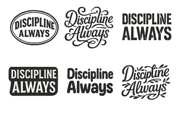 Obraz premium Harmonious Lettering Showcase. Discipline always. Set lettering. harmonious lettering variations of the same emblematic concept, each with different artistic