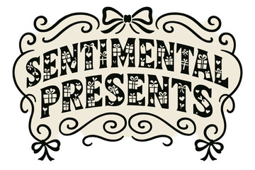 Sentimental Gift Lettering. Decorative Display Lettering ? "Sentimental Presents" with silhouette letters containing tiny gift boxes, ribbons, hearts, and