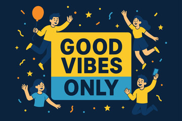 Good Vibes Banner. Good vibes only banner, flat vector illustration, bold oversized text inside rectangular frame, cartoon characters jumping and waving around
