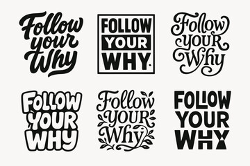 Fototapeta premium Creative Lettering Variations. Follow your why. Set lettering. harmonious lettering variations of the same emblematic concept, each with different artistic