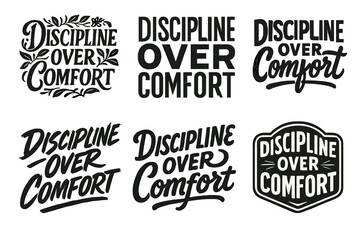 Fototapeta premium Discipline Lettering Variations. Discipline Over Comfort. Set lettering. harmonious lettering variations of the same emblematic concept, each with different